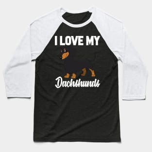 I Love My Dachshunds Baseball T-Shirt